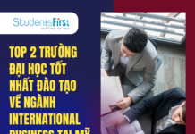 TOP 2 TRƯỜNG ĐẠI HỌC TỐT NHẤT ĐÀO TẠO VỀ NGÀNH INTERNATIONAL BUSINESS TẠI MỸ